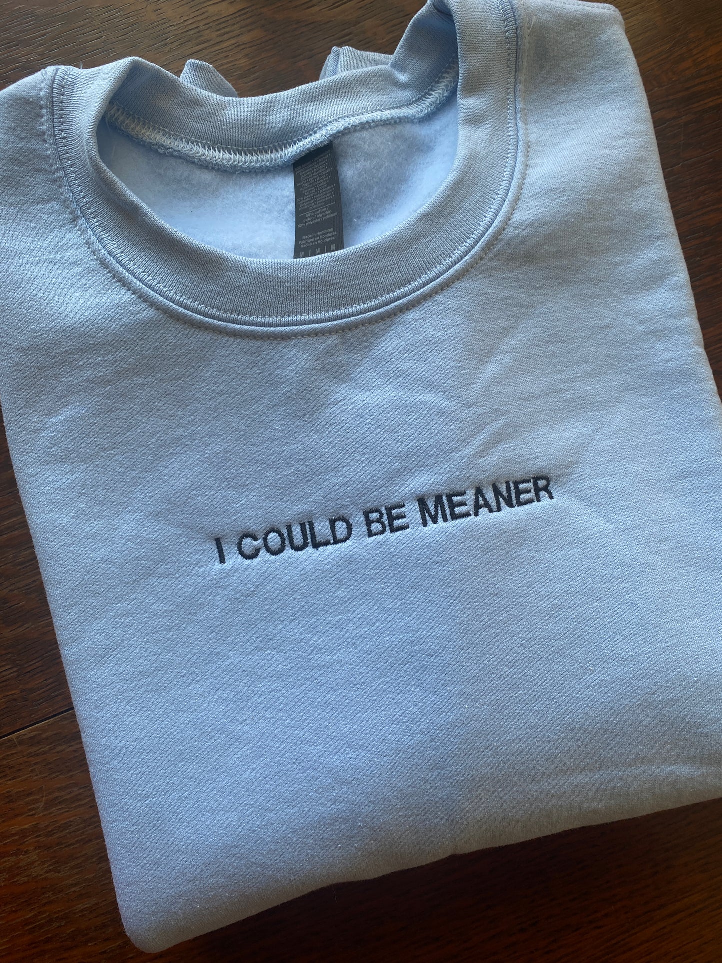 I COULD BE MEANER Embroidered Sweatshirt