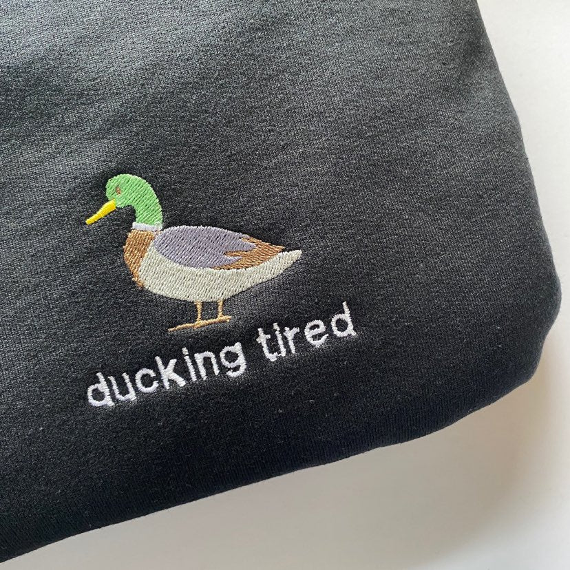 Ducking Tired Embroidered Sweatshirt