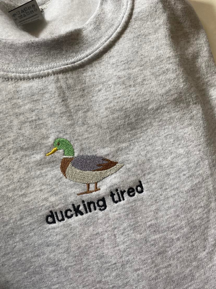 Ducking Tired Embroidered Sweatshirt