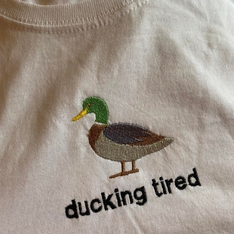 Ducking tired Embroidered T-shirt