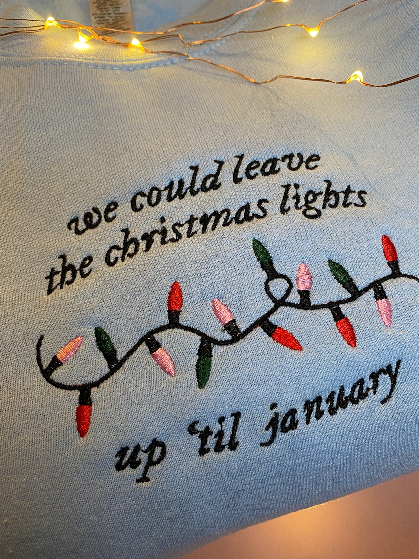 Christmas lights until January Embroidered Sweatshirt
