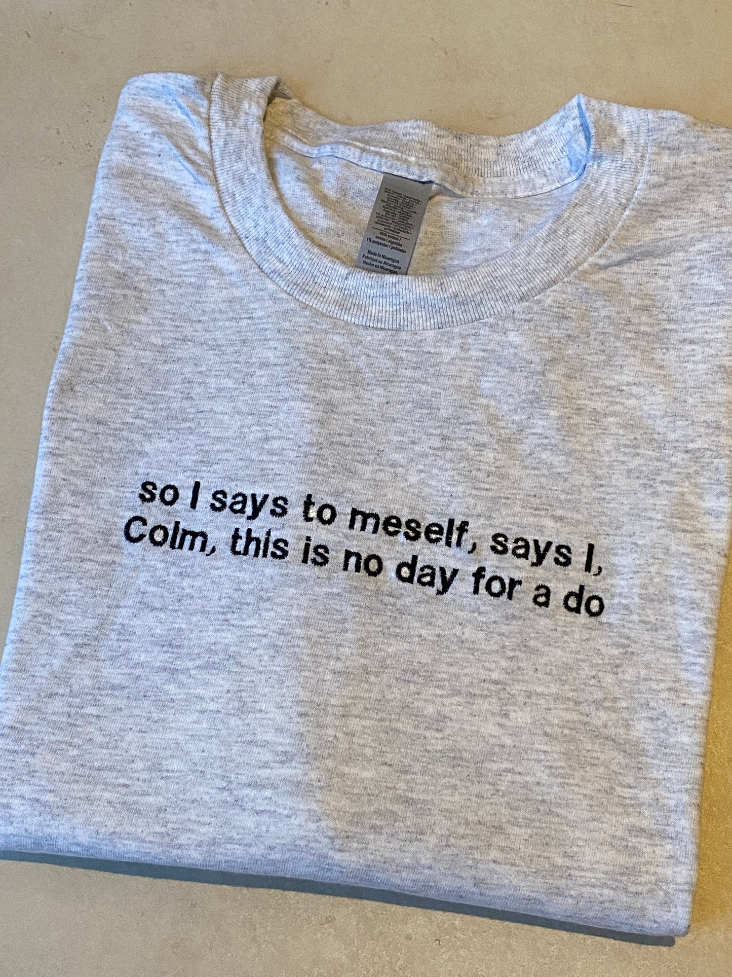 So I says to meself Embroidered tshirt