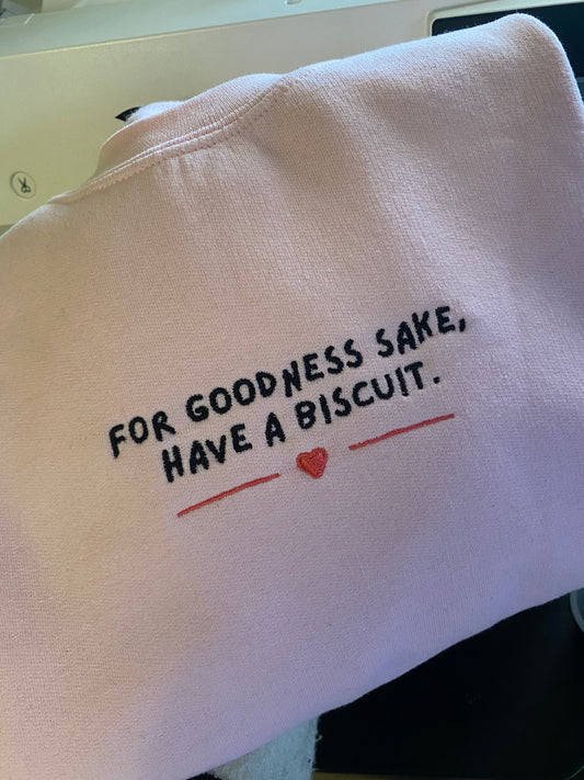 For goodness sake, have a biscuit Embroidered Sweatshirt