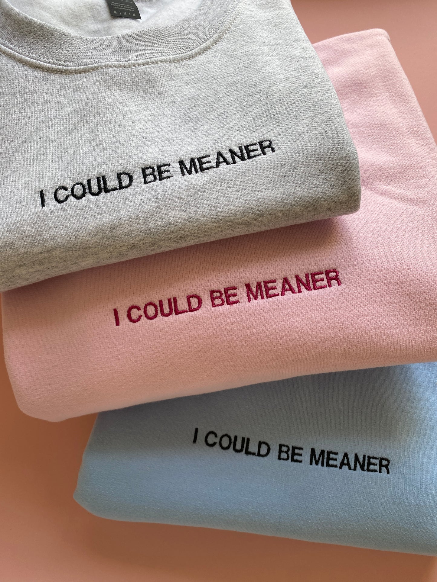 I COULD BE MEANER Embroidered Sweatshirt