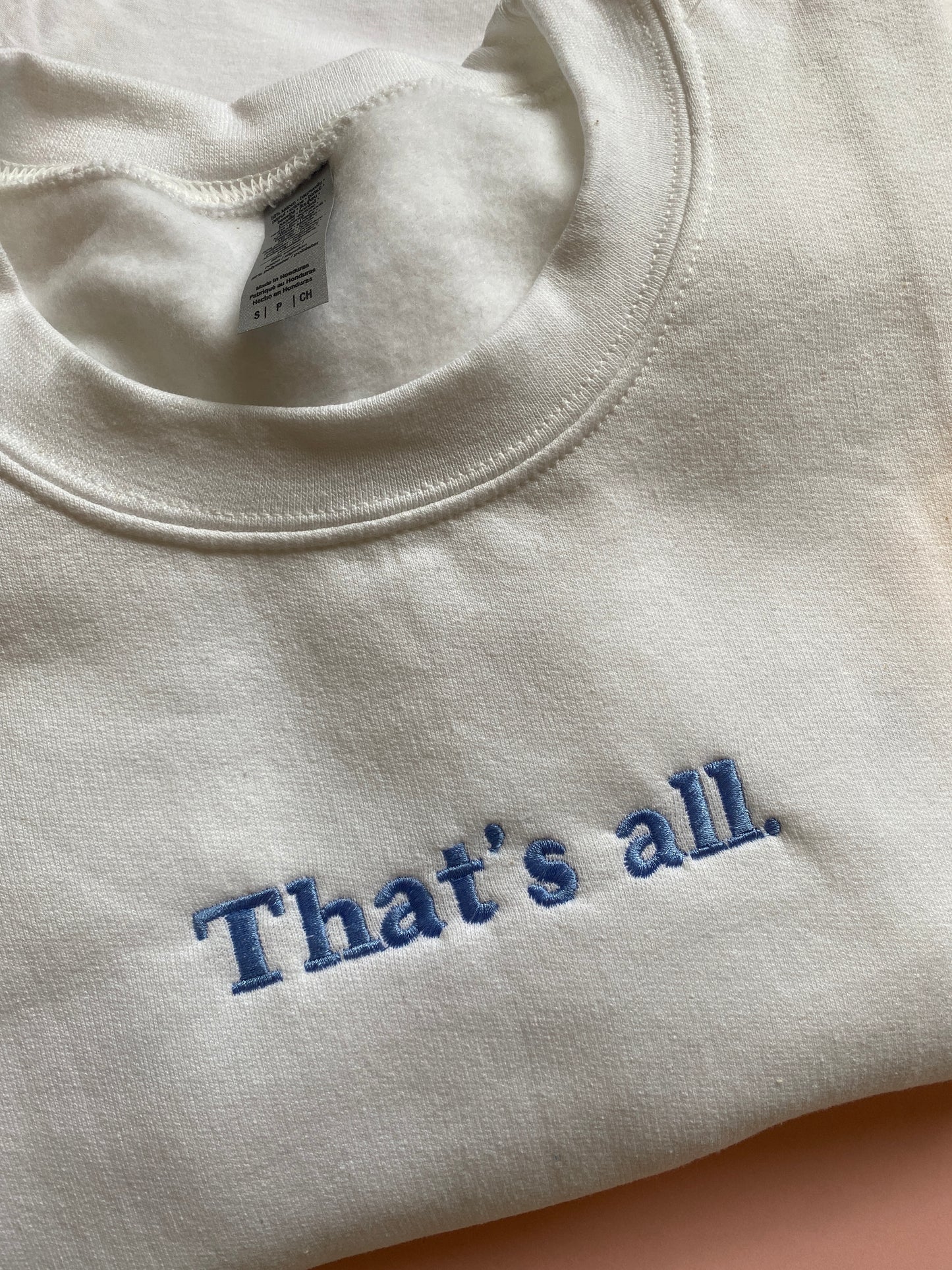 Thats all Embroidered Sweatshirt