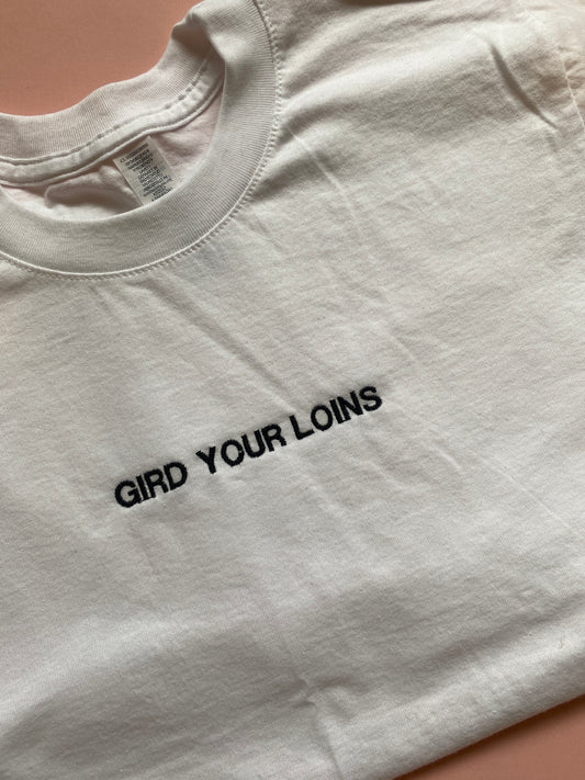 Gird your loins Embroidered Tshirt