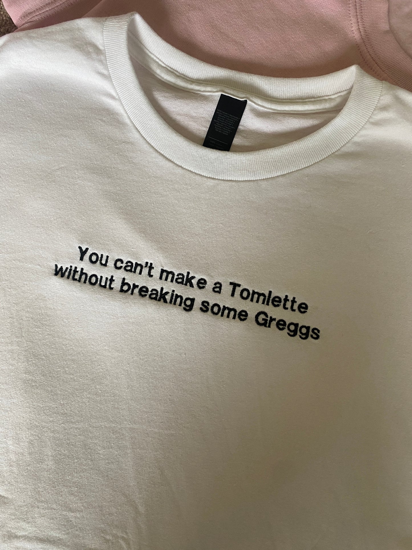 You can't make a tomlette without breaking some greggs Embroidered Tshirt