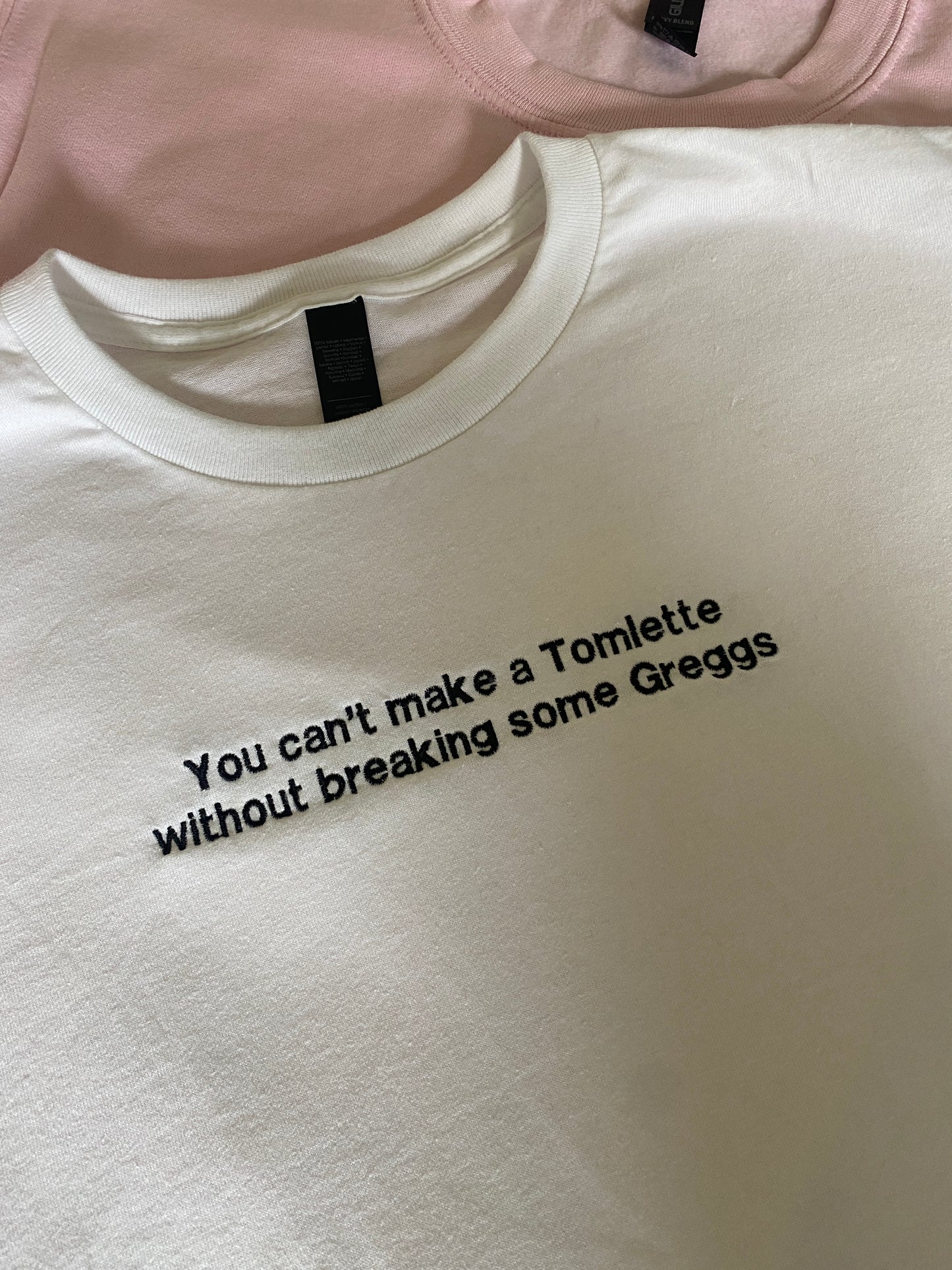 You can't make a tomlette without breaking some greggs Embroidered Tshirt