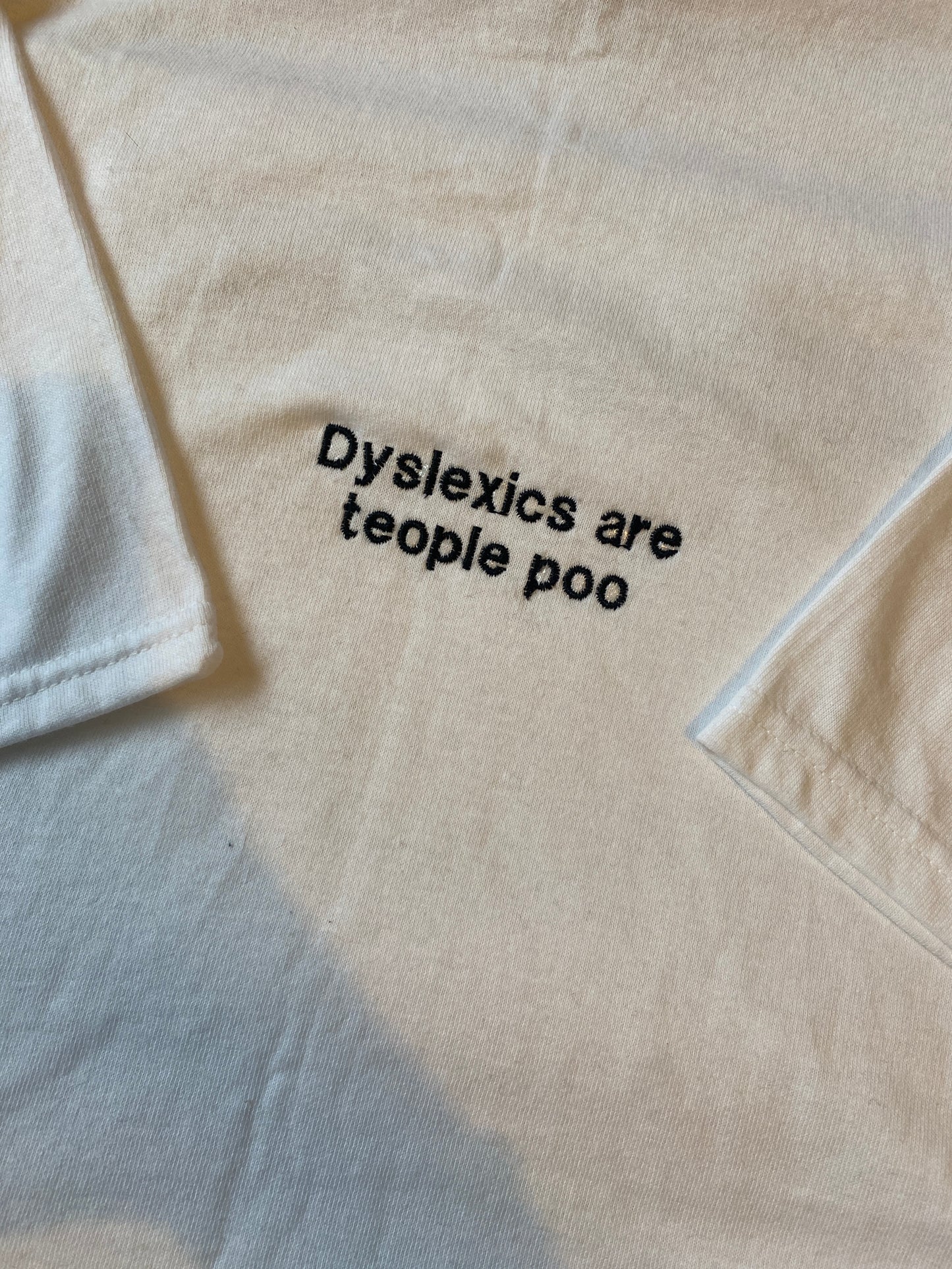 Dyslexics are teople poo Embroidered Tshirt