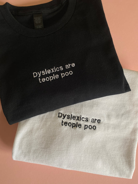 Dyslexics are teople poo Embroidered Tshirt
