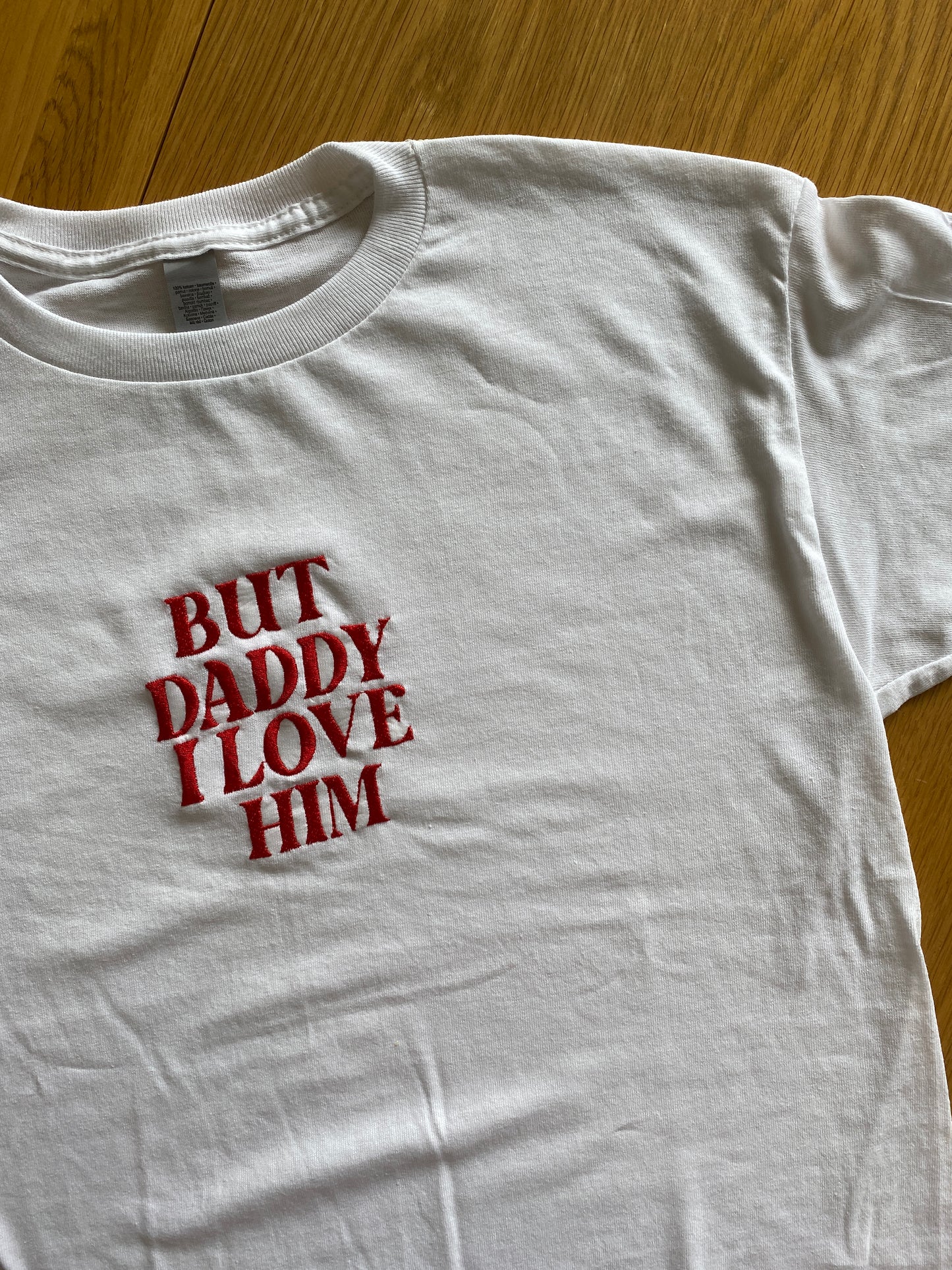 Daddy I Love Him Embroidered Tshirt