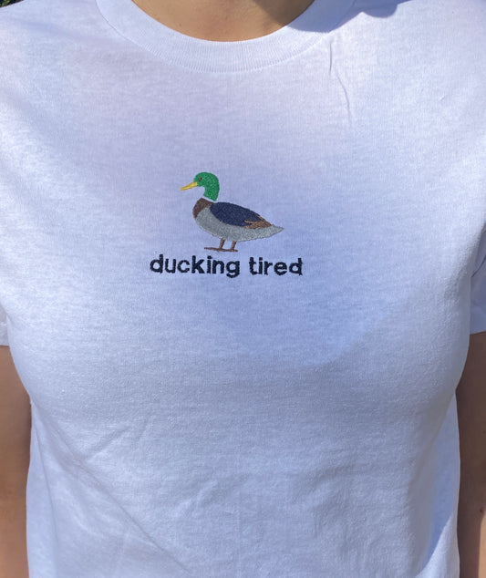 Ducking tired Embroidered T-shirt